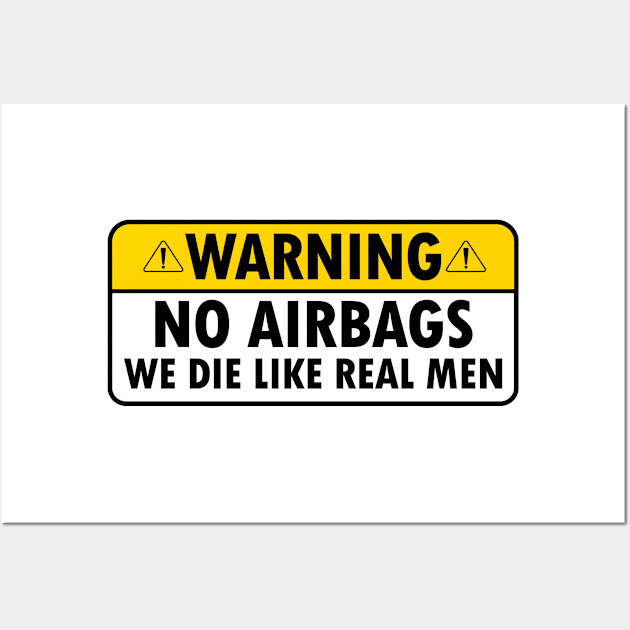 warning no airbag we die like real men funny car bumper Wall Art by Moe99